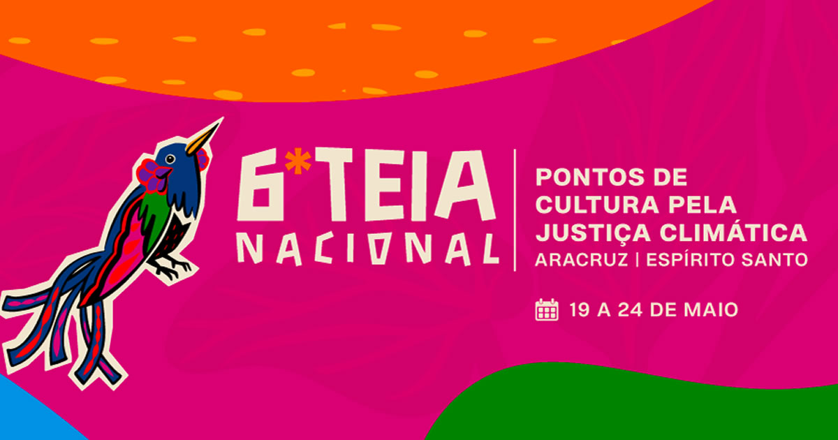 Comunicado sobre a 6ª Teia Nacional dos Pontos de Cultura pela Justiça Climática