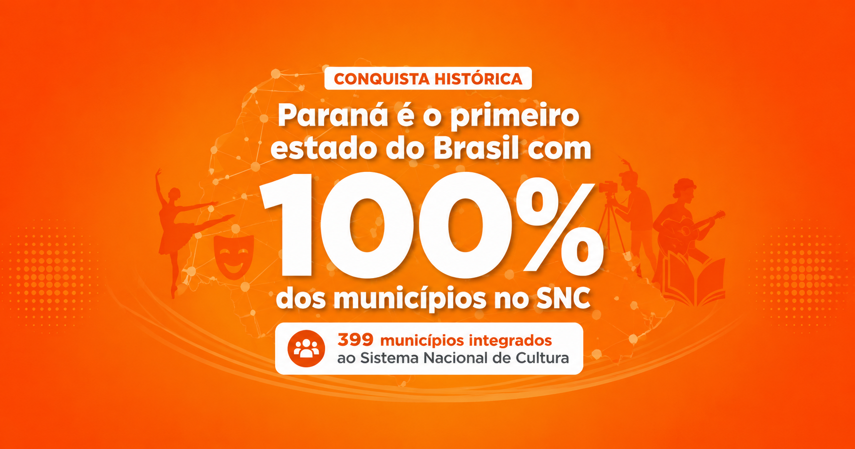 Imagem de destaque sobre a conquista histórica do Paraná como primeiro estado brasileiro com 100% dos municípios integrados ao Sistema Nacional de Cultura.